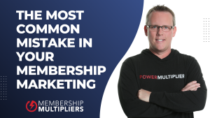 The Most Common Mistake In Your Membership Marketing