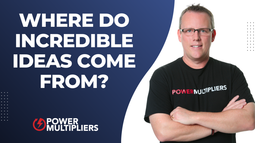 Where Do Incredible Ideas Come From?