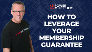 How To Leverage Your Membership Guarantee