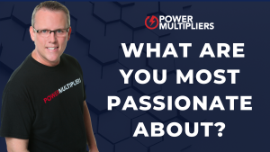 What Are You Most Passionate About?