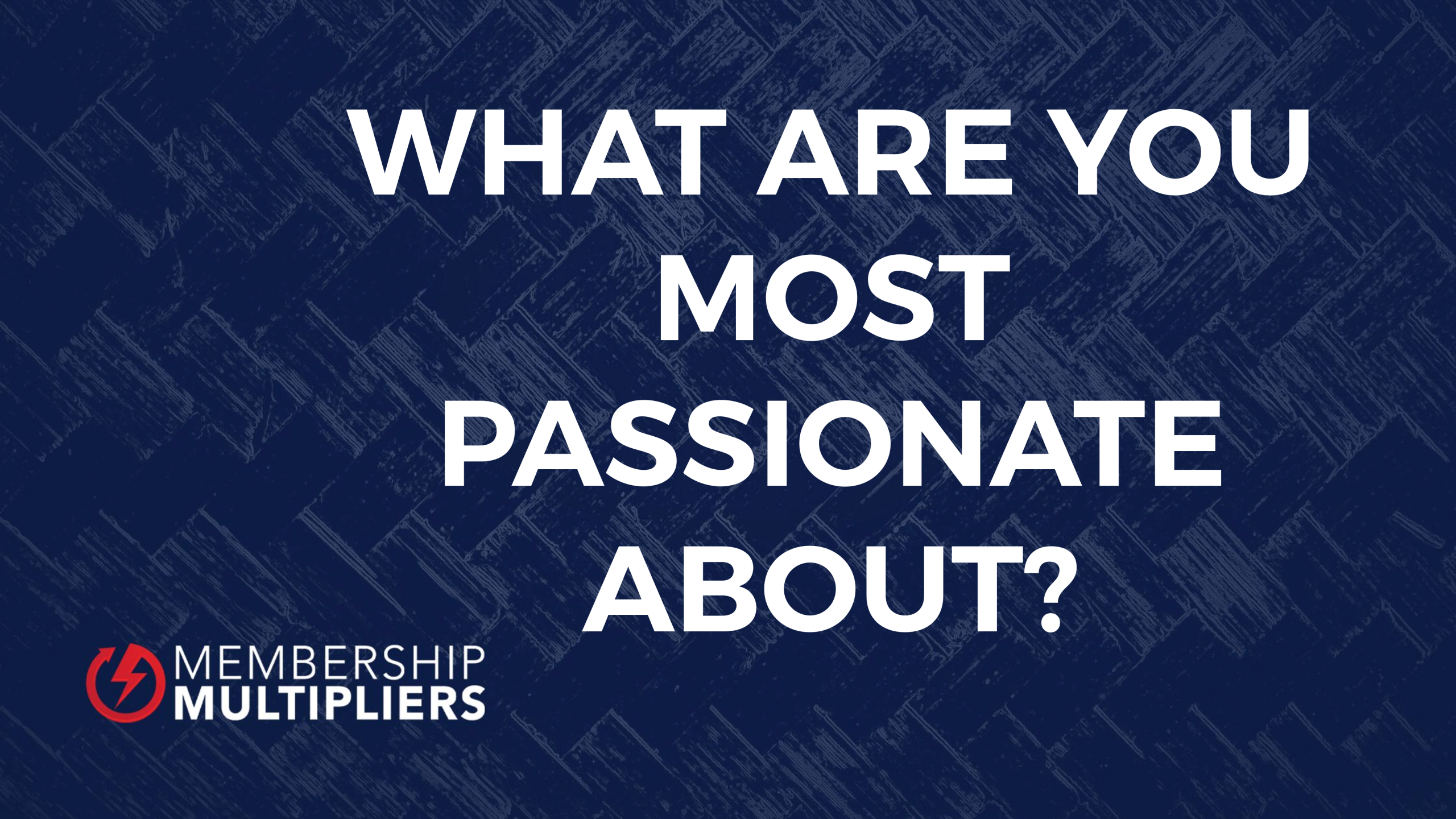 Featured image for “What Are You Most Passionate About?”